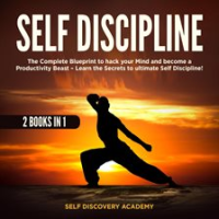 Self_Discipline_2_Books_in_1__The_Complete_Blueprint_to_hack_your_Mind_and_become_a_Productivity